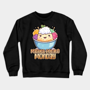 Mashed Potato Monday Foodie Design Crewneck Sweatshirt